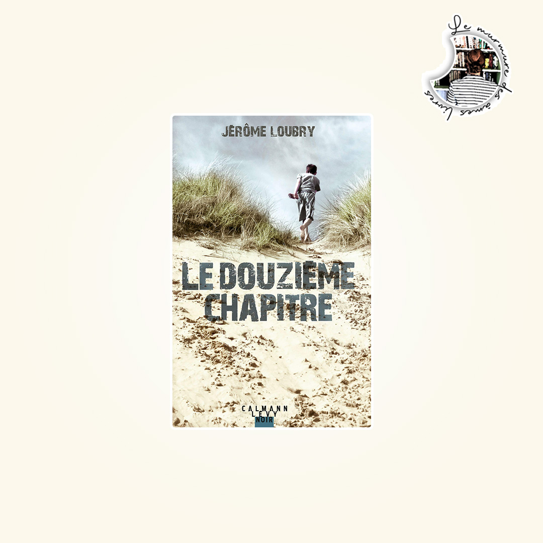 You are currently viewing Avis – Le douzième chapitre de Jérôme Loubry