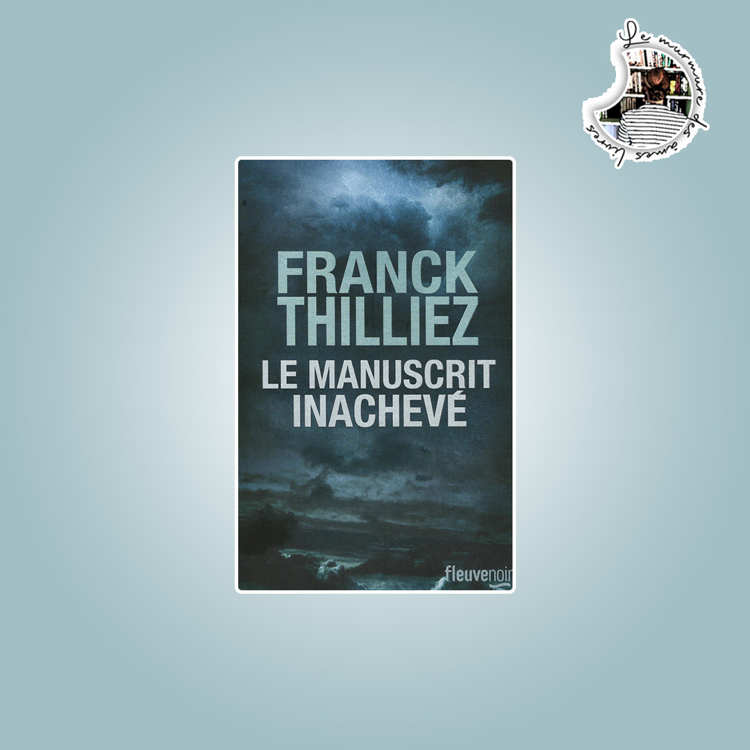 You are currently viewing Avis – Le manuscrit inachevé de Franck Thilliez