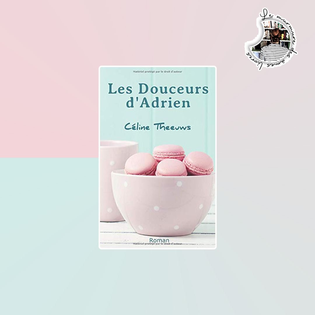 You are currently viewing Avis – Les douceurs d’Adrien de Céline Theeuws