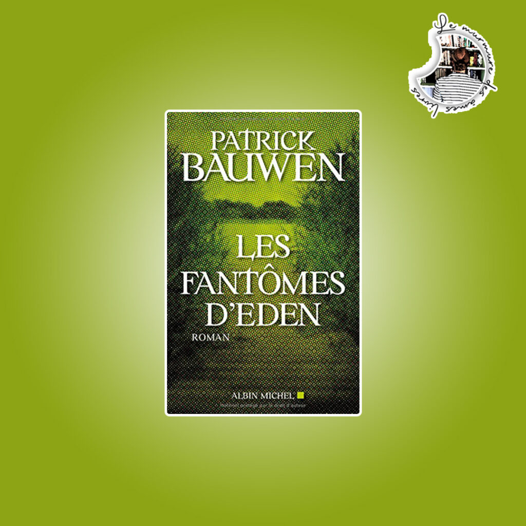 Lire la suite à propos de l’article Les fantômes d’Eden de Patrick Bauwen