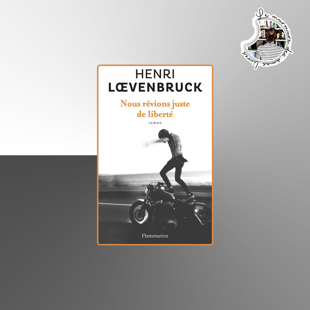 Nous rêvions juste de liberté de Henri Loevenbruck