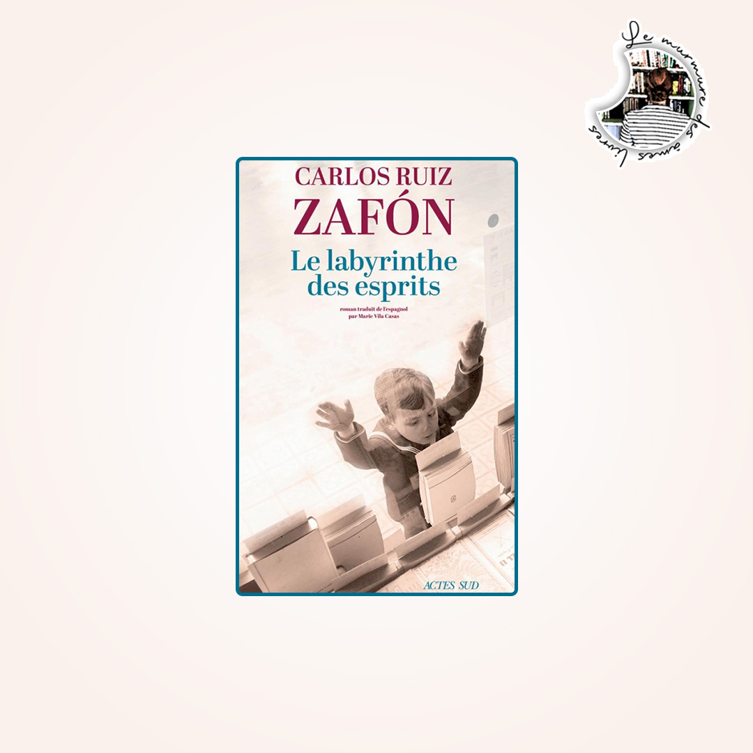 Le labyrinthe des esprits de Carlos Ruiz Zafón