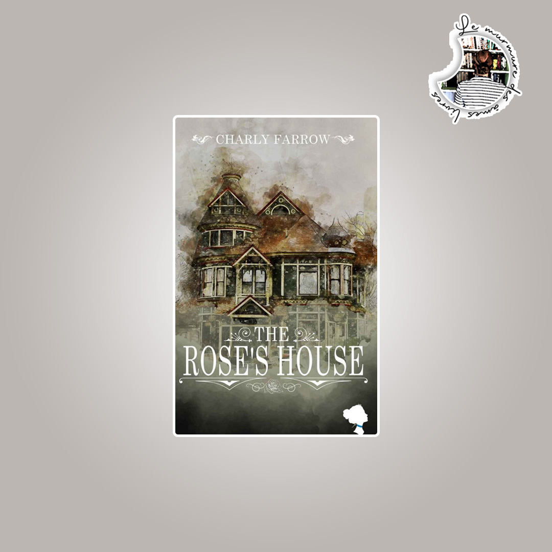 The Rose's House de Charly Farrow