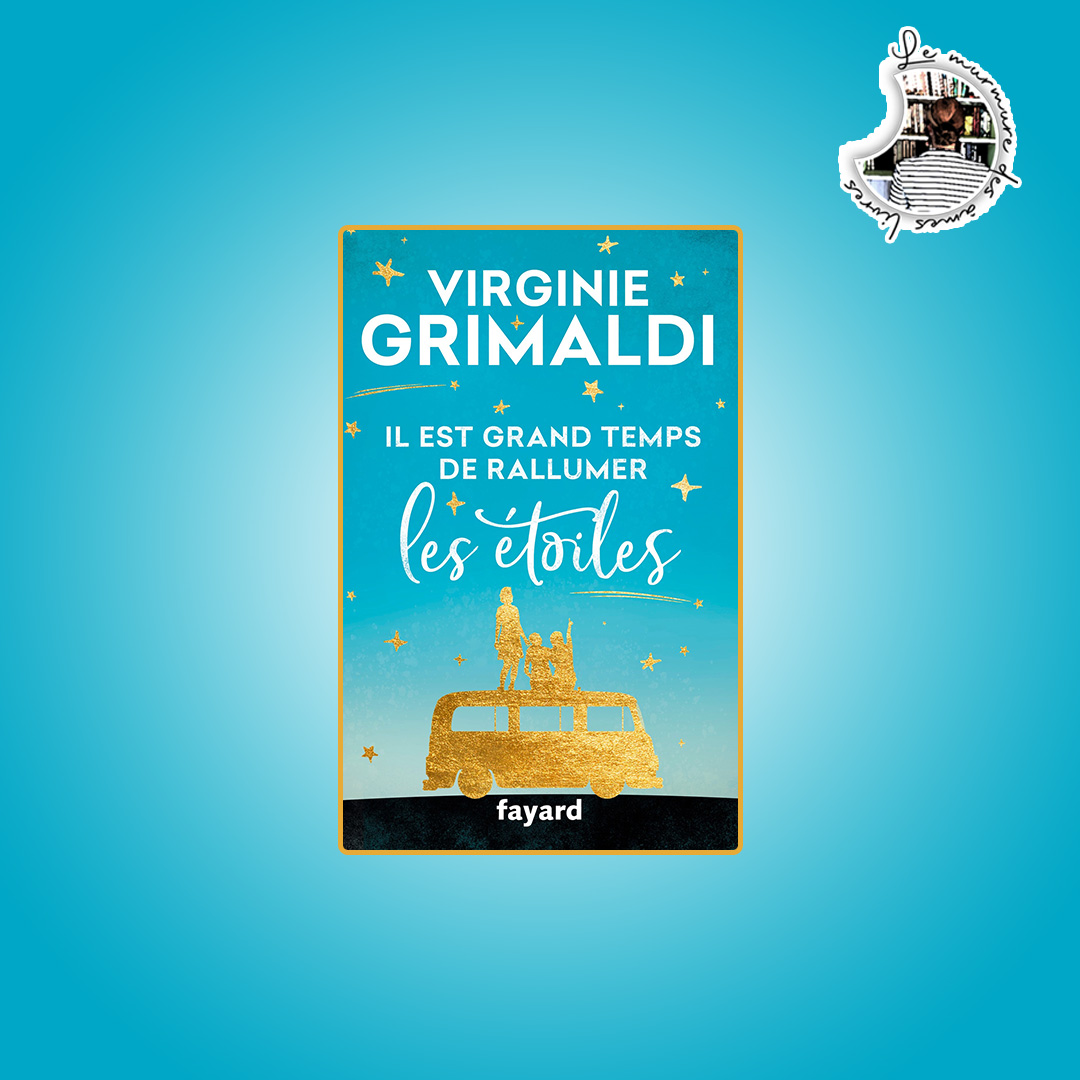 You are currently viewing Chronique – Il est grand temps de rallumer les étoiles de Virginie Grimaldi