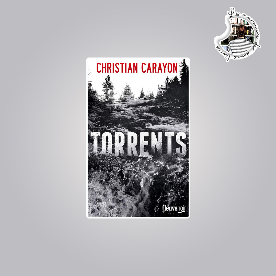 You are currently viewing Chronique – Torrents de Christian Carayon
