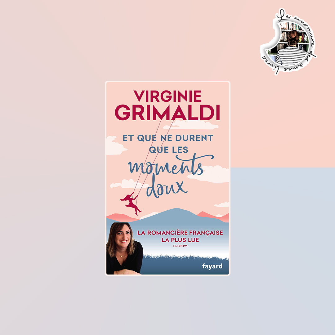 You are currently viewing Chronique – Et que ne durent que les moments doux de Virginie Grimaldi