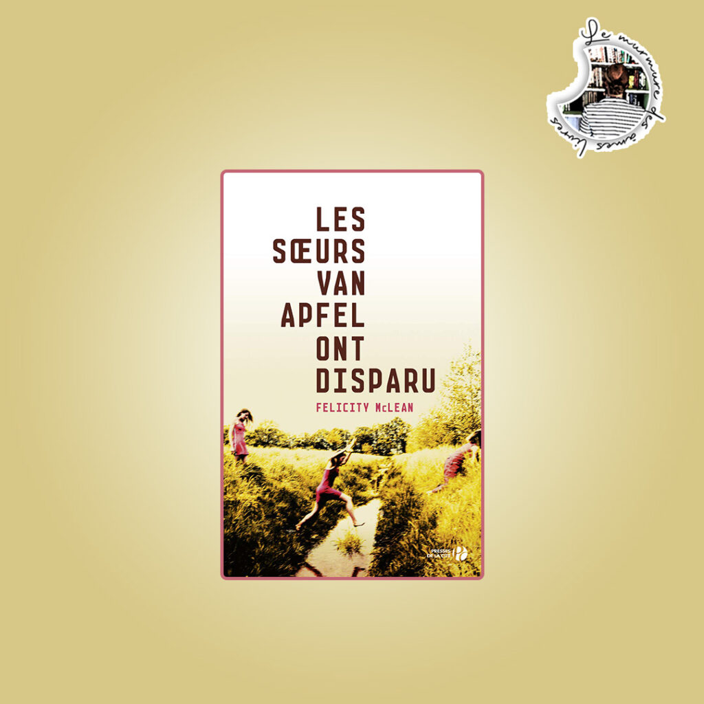 Lire la suite à propos de l’article Chronique – Les soeurs Van Apfel ont disparu de Felicity McLean