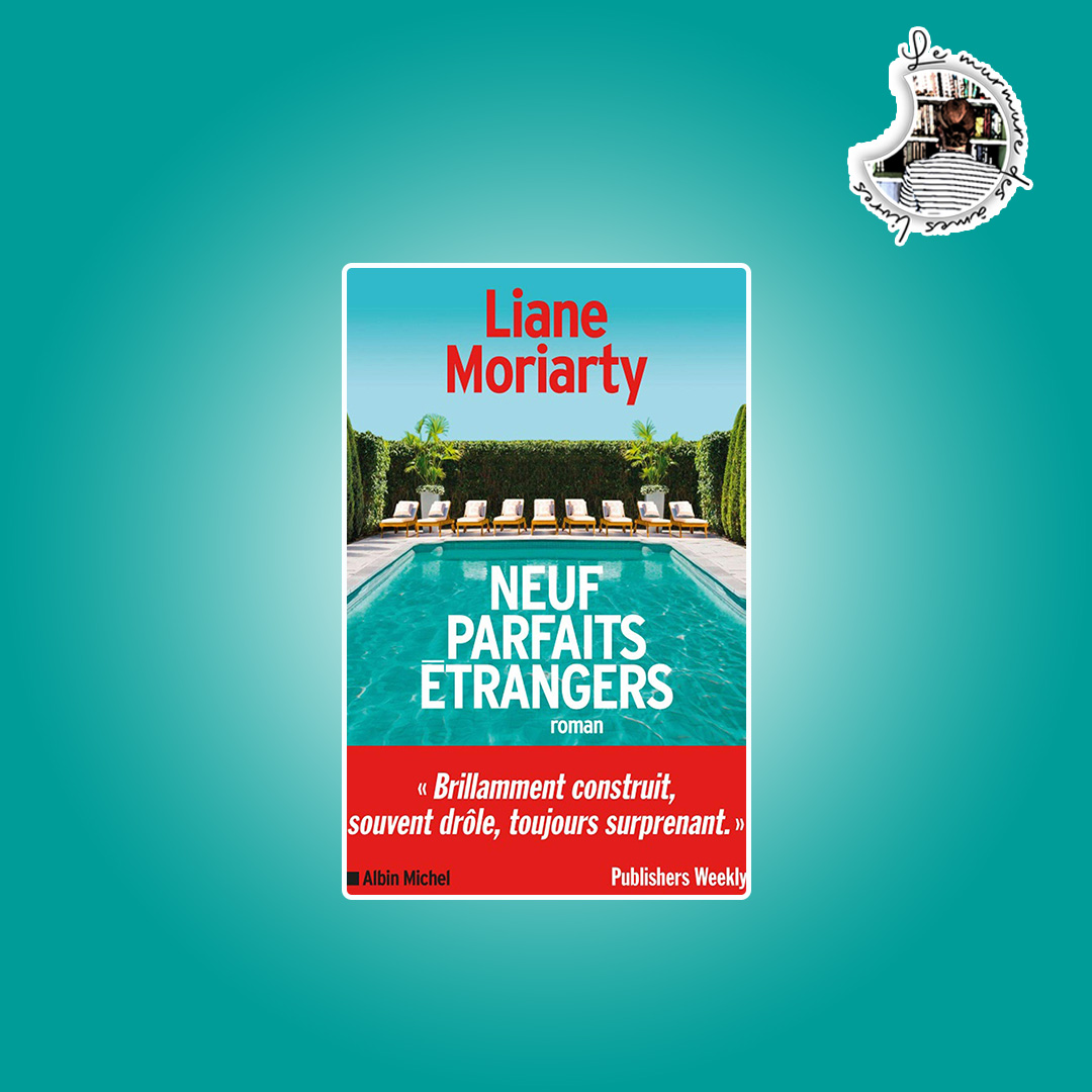 You are currently viewing Chronique – Neuf parfaits étrangers de Liane Moriarty