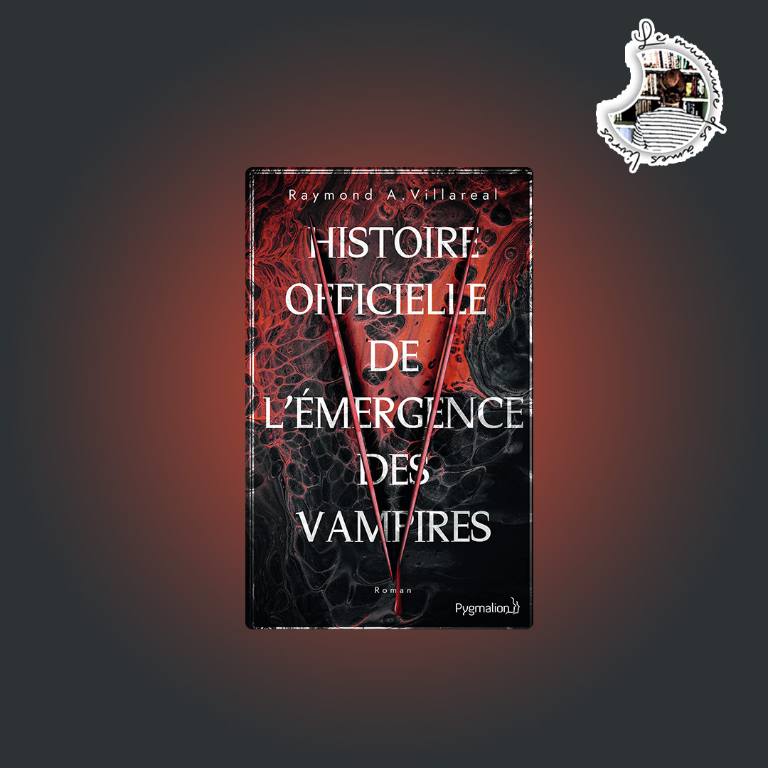 You are currently viewing Chronique – Histoire officielle de l’émergence des vampires de Raymond A. Villareal