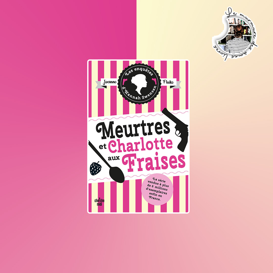 You are currently viewing Chronique – Meurtres et charlotte aux fraises de Joanne Fluke