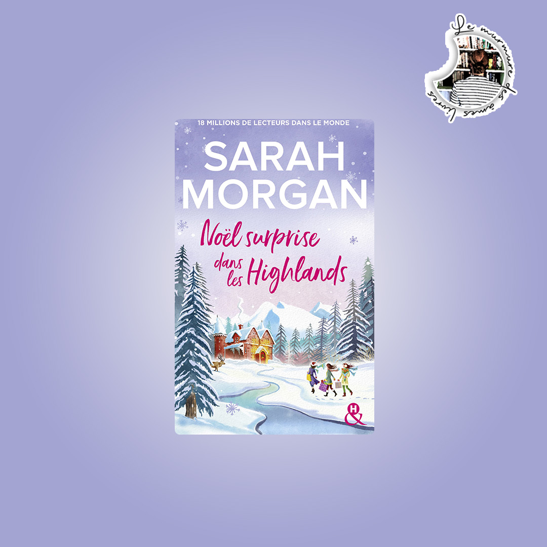 Lire la suite à propos de l’article Chronique – Noël surprise dans les Highlands de Sarah Morgan