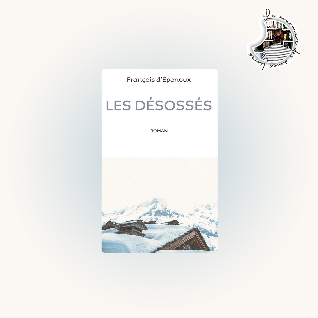 You are currently viewing Chronique – Les désossés de François d’Epenoux