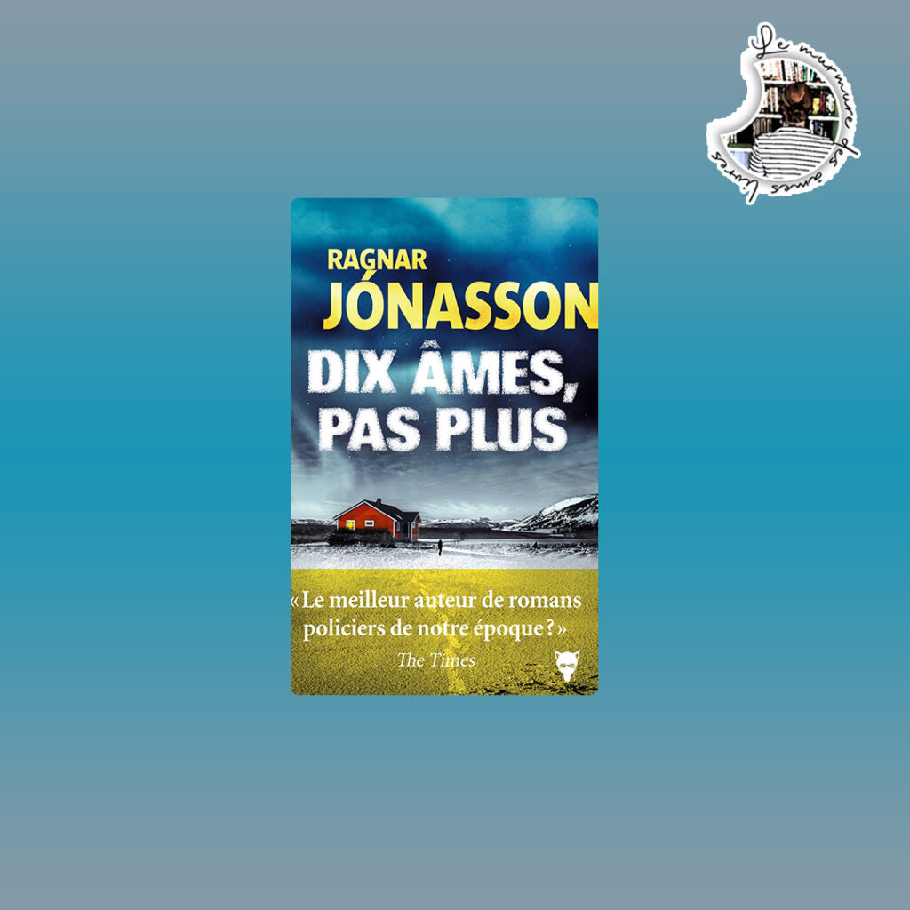Lire la suite à propos de l’article Chronique – Dix âmes, pas plus de Ragnar Jónasson
