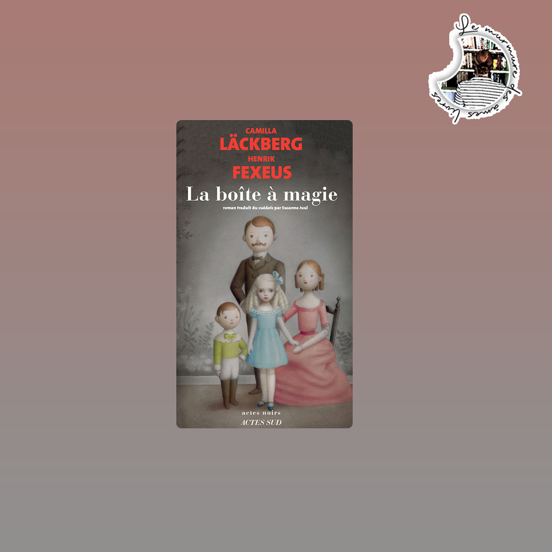 You are currently viewing Chronique – La boîte à magie de C. Läckberg & H. Fexeus