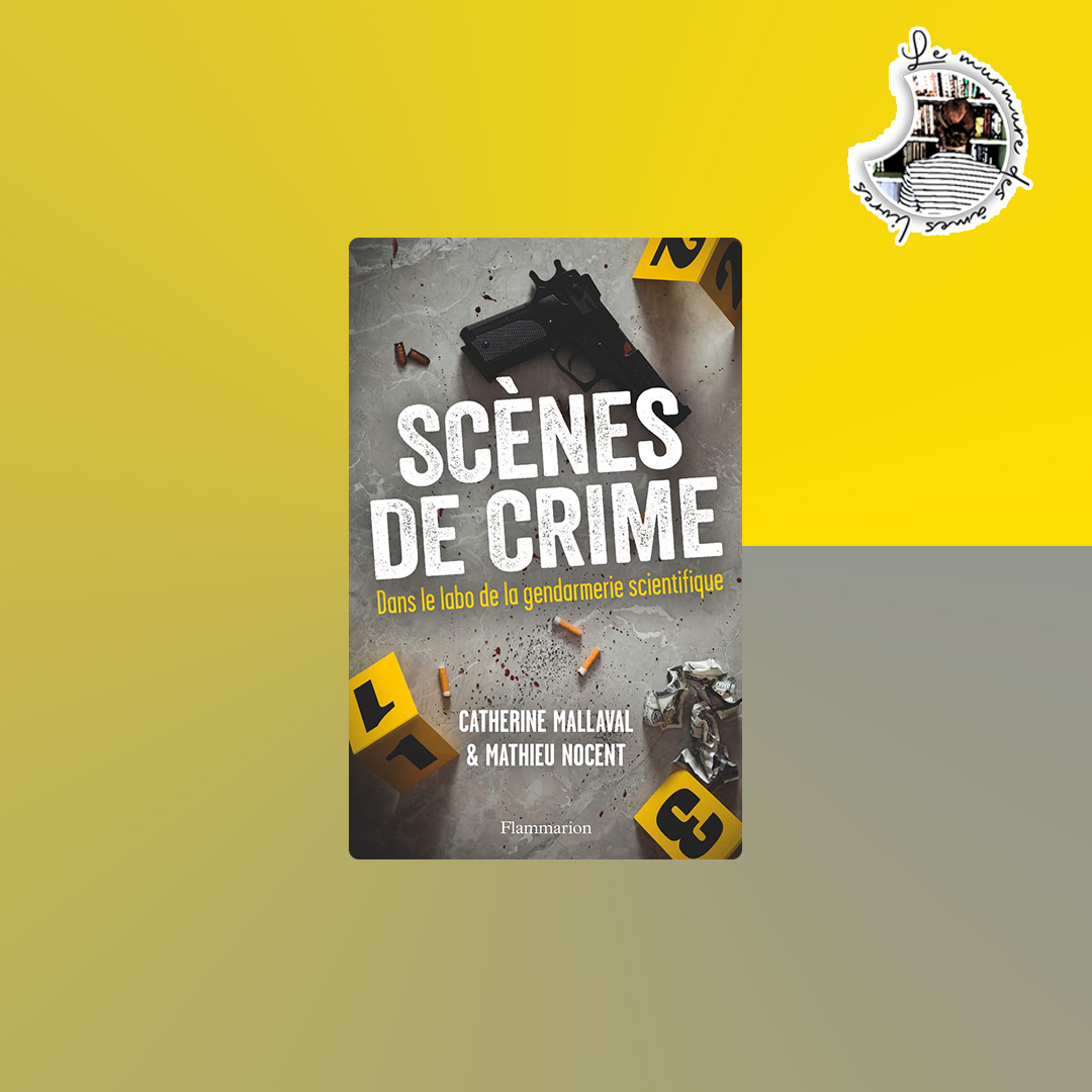 Lire la suite à propos de l’article Brève chronique – Scènes de crime de C. Mallaval & M. Nocent