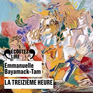 La treizième heure de Emmanuelle Bayamack-Tam (cover audio)