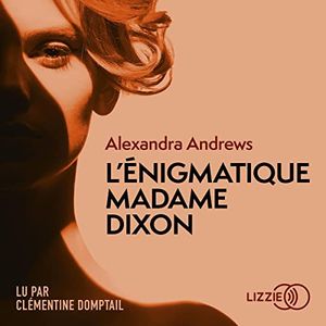 L'énigmatique Madame Dixon d'Alexandra Andrews (cover audio)