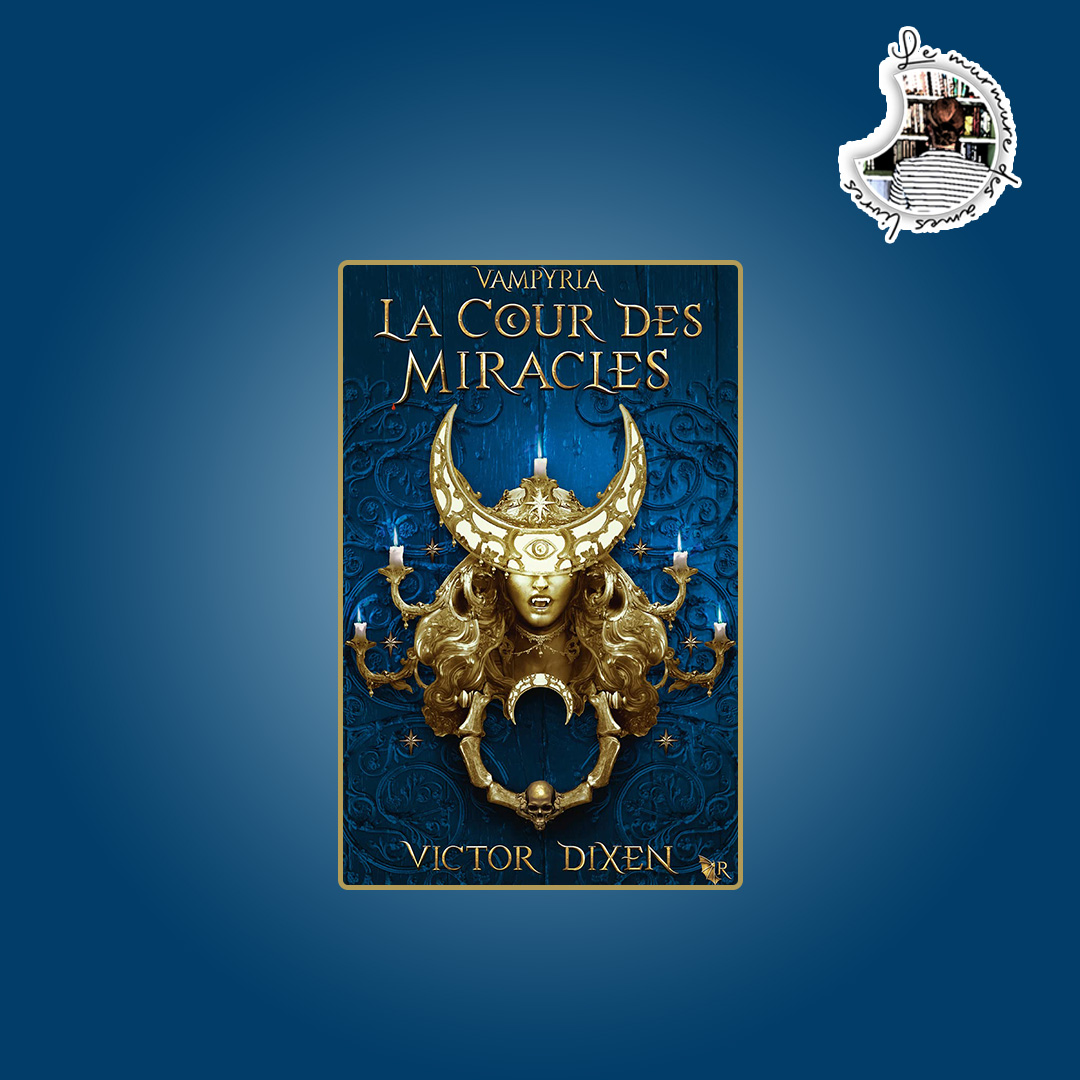 You are currently viewing Chronique – La Cour des Miracles de Victor Dixen