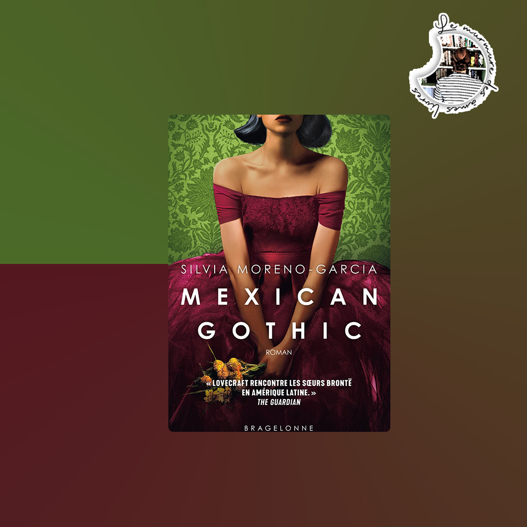 You are currently viewing Chronique – Mexican Gothic de Silvia Moreno-Garcia
