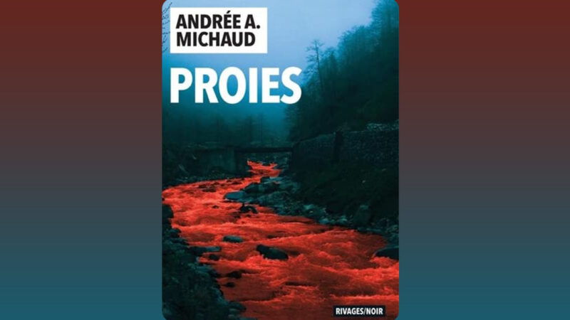 Chronique - Proies d’Andrée A. Michaud