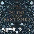 Du thé pour les fantômes de Chris Vuklisevic (cover audio)