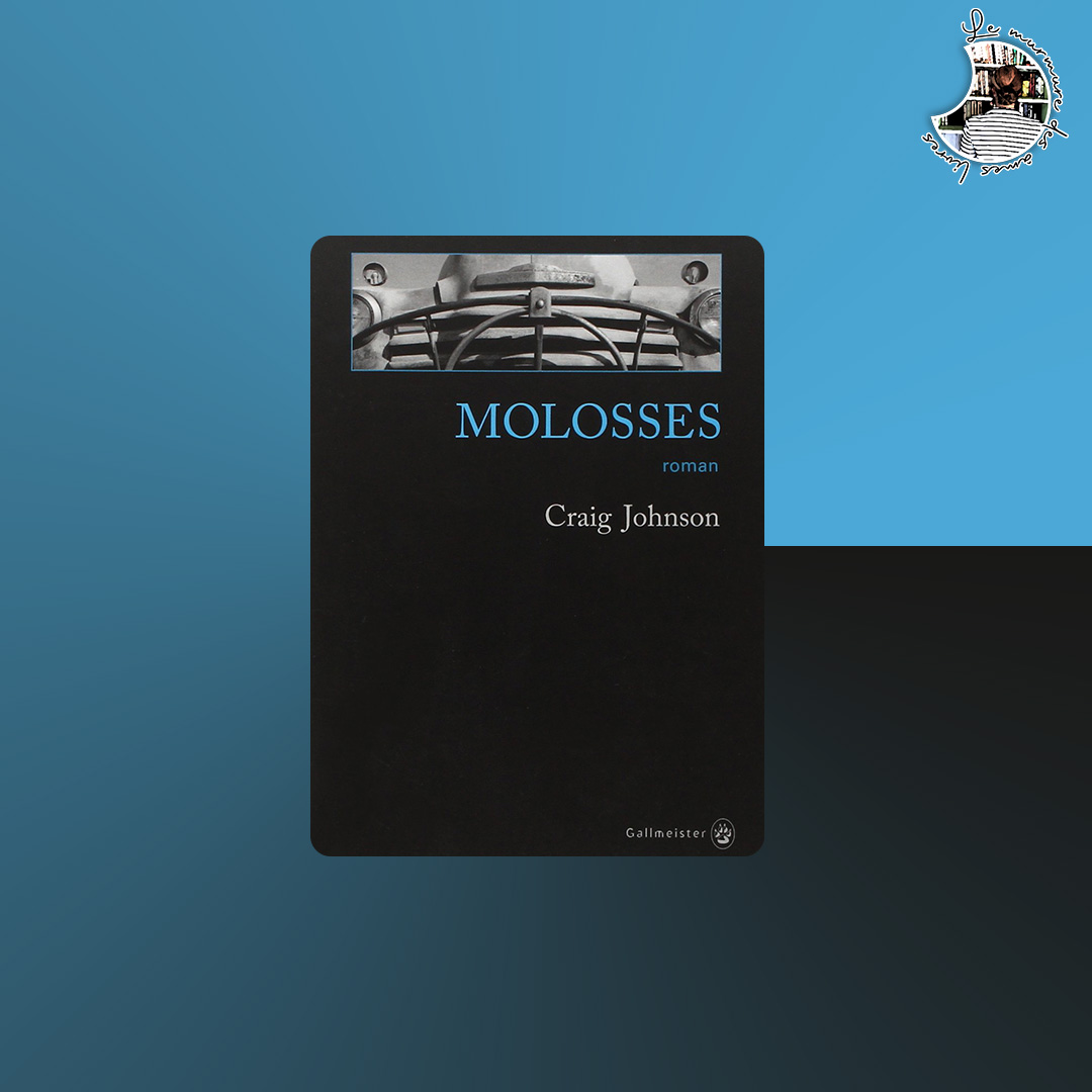 You are currently viewing Chronique – Molosses de Craig Johnson