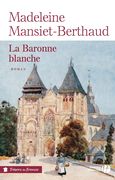 La baronne blanche de Madeleine Mansiet-Berthaud (cover)