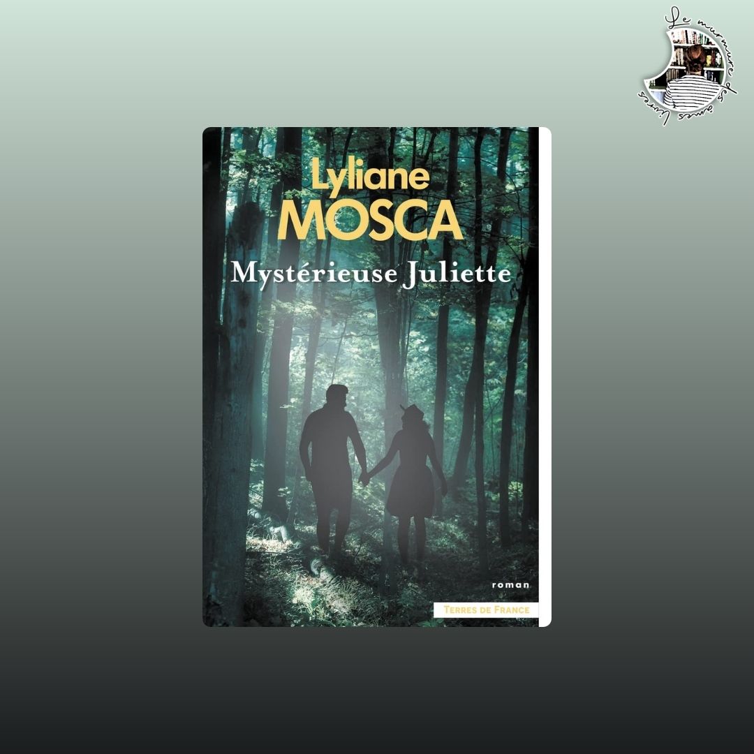 You are currently viewing Chronique – Mystérieuse Juliette de Lyliane Mosca
