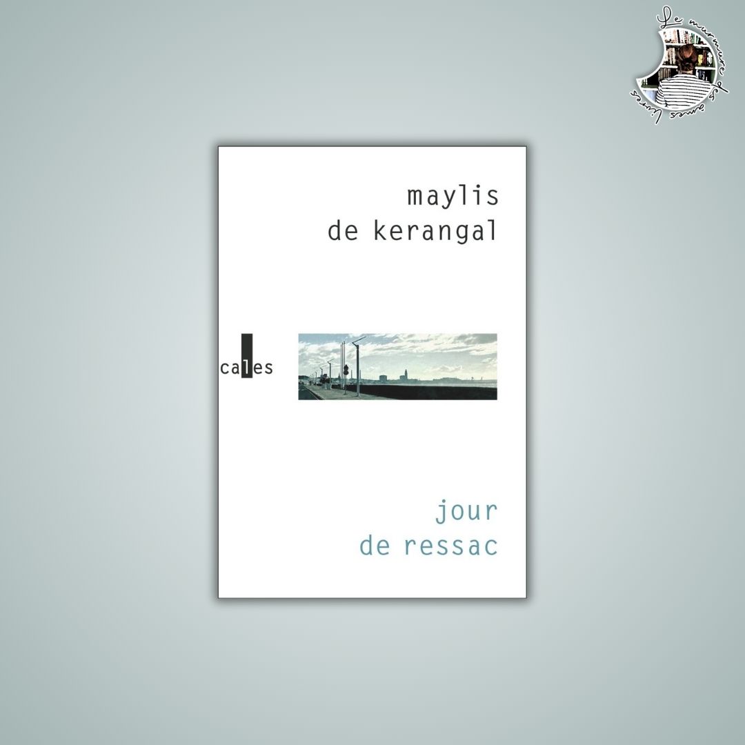 Lire la suite à propos de l’article Chronique – Jour de ressac de Maylis de Kerangal