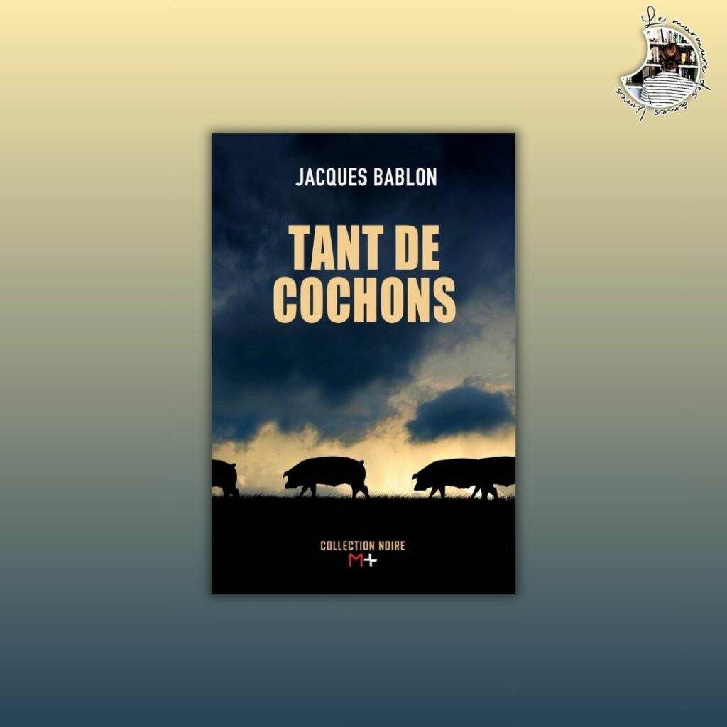 Lire la suite à propos de l’article Chronique – Tant de cochons de Jacques Bablon