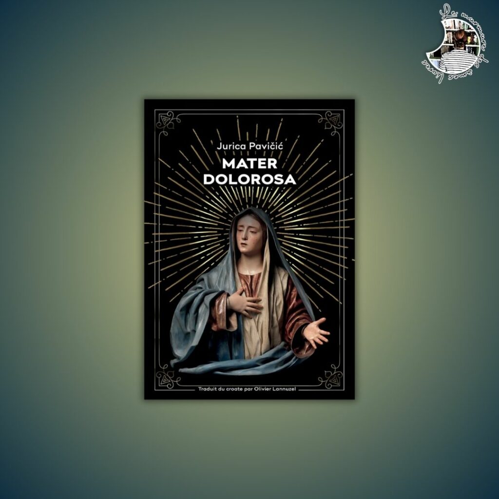 Chronique – Mater Dolorosa de Jurica Pavičić