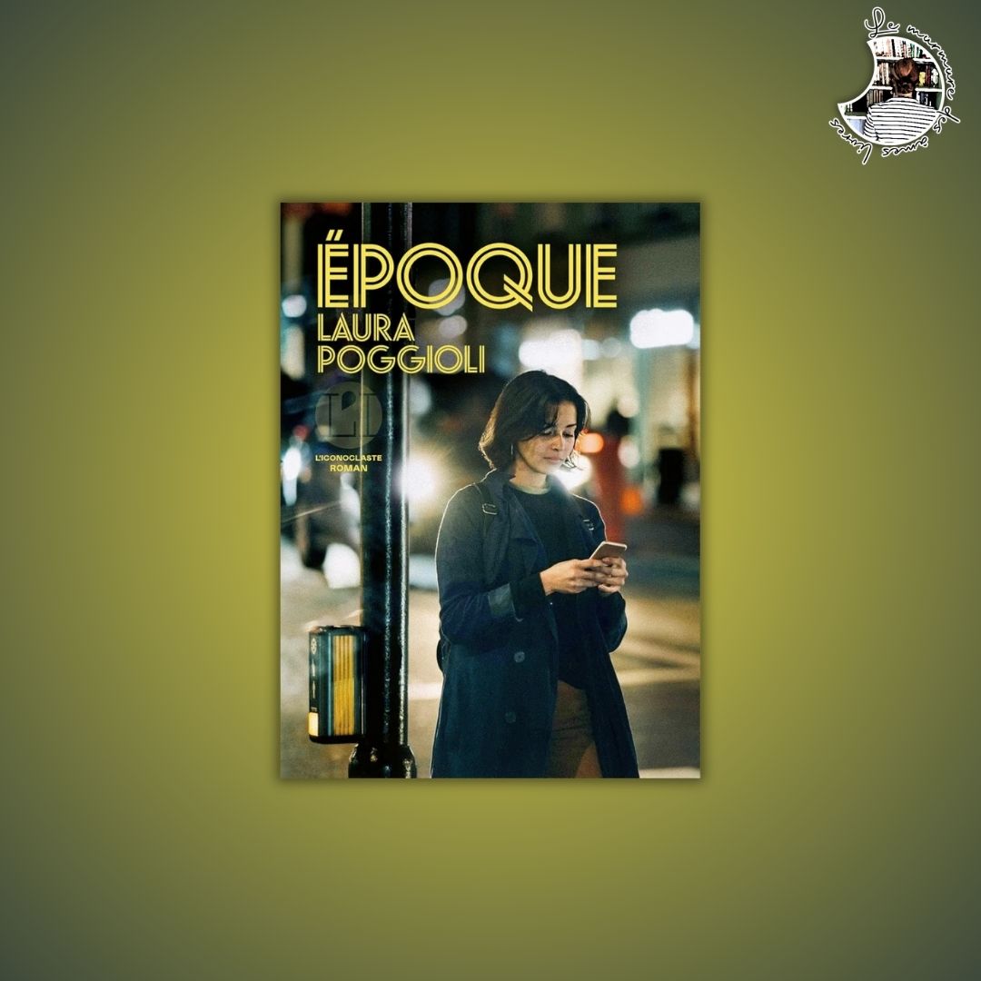 Lire la suite à propos de l’article Chronique – Époque de Laura Poggioli