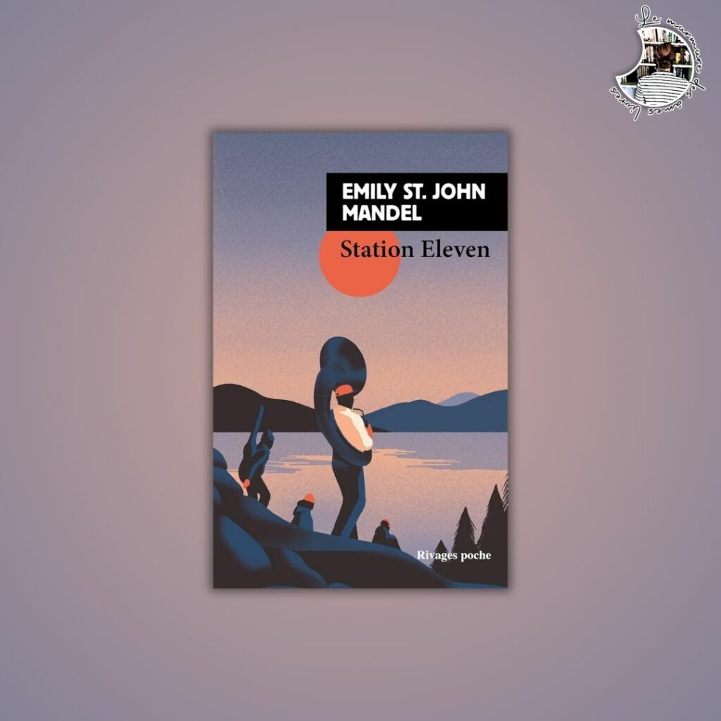 Chronique – Station Eleven d’Emily St. John Mandel